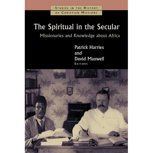 The Spiritual in the Secular: Missionaries and Knowledge about Africa