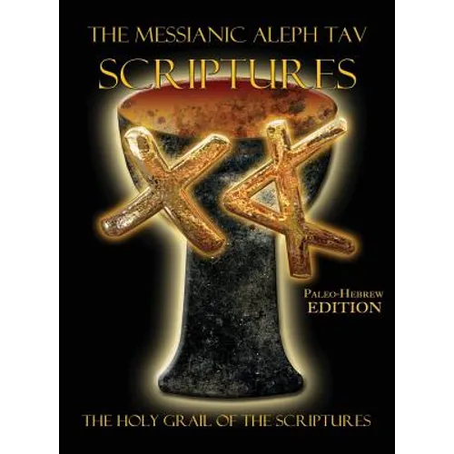 The Messianic Aleph Tav Scriptures Paleo-Hebrew Large Print Edition Study Bible