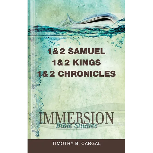 Immersion Bible Studies: 1 & 2 Samuel, 1 & 2 Kings, 1 & 2 Chronicles