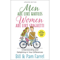 Men Are Like Waffles--Women Are Like Spaghetti: Understanding and Delighting in Your Differences