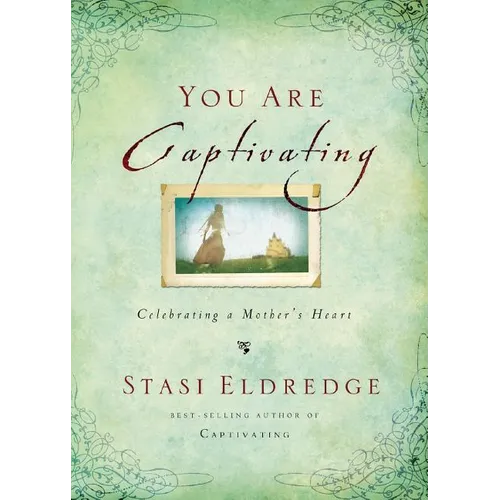 The You Are Captivating: Celebrating a Mother's Heart