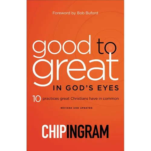 Good to Great in God's Eyes: 10 Practices Great Christians Have in Common