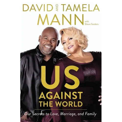 Us Against the World: Our Secrets to Love, Marriage, and Family