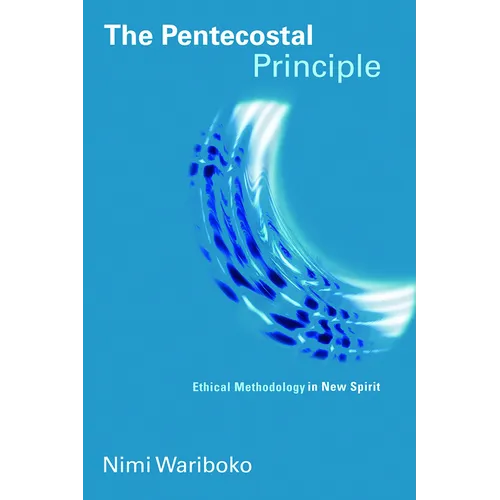The Pentecostal Principle: Ethical Methodology in New Spirit