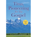 Titus, Pioneering For The Gospel: A 9-week study on Titus Study 2 - Paul's Letters Series
