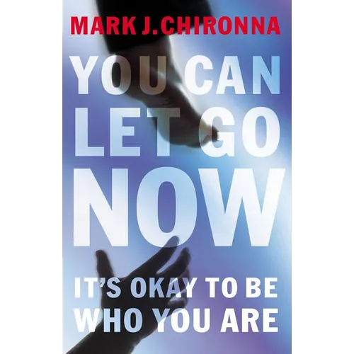 A You Can Let Go Now: It's Okay to Be Who You Are