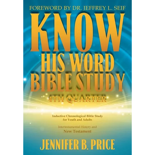Know His Word Bible Study: 4th Quarter: 4th Quarter