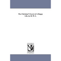 The Christian'S Secret of A Happy Life, by H. W. S.