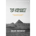 The Urbanity of the Bible: Rediscovering the Urban Nature of the Bible