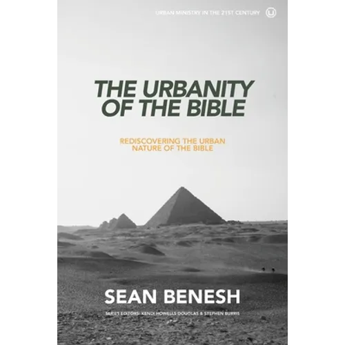 The Urbanity of the Bible: Rediscovering the Urban Nature of the Bible
