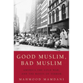 Good Muslim, Bad Muslim: America, the Cold War, and the Roots of Terror