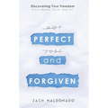 Perfect and Forgiven: Discovering Your Freedom From Shame, Guilt, and Sin