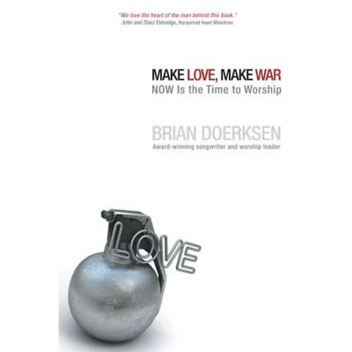 Make Love, Make War: Now Is the Time to Worship