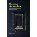 Phoenician Aniconism in Its Mediterranean and Ancient Near Eastern Contexts