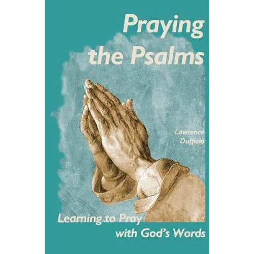 Praying the Psalms: Learning to Pray with God's Words