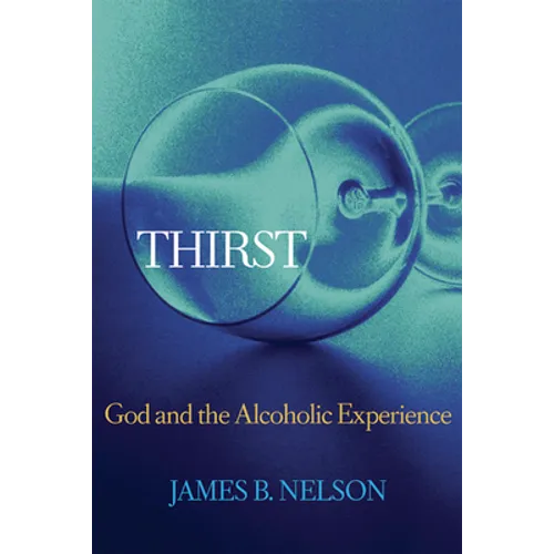 Thirst: God and the Alcoholic Experience