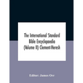 The International standard Bible encyclopaedia (Volume II) Clement-Heresh