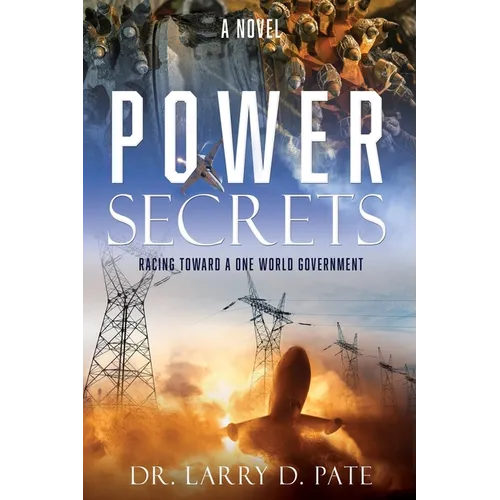 Power Secrets: Racing Toward a One World Government