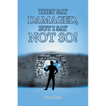 They Say Damaged, But I Say Not So!