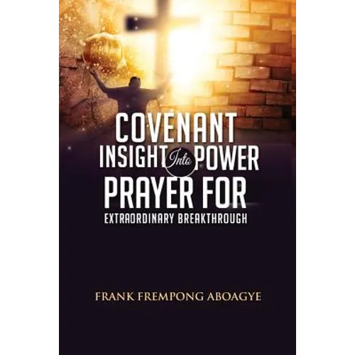 Covenant Insight Into Power Prayer For Extraordinary Breakthrough