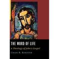 The Word of Life: A Theology of John's Gospel