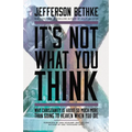 It's Not What You Think: Why Christianity Is about So Much More Than Going to Heaven When You Die
