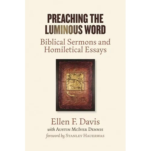 Preaching the Luminous Word: Biblical Sermons and Homiletical Essays