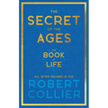 The Secret of the Ages - The Book of Life - All Seven Volumes in One;With the Introductory Chapter 'The Secret of Health, Success and Power' by James