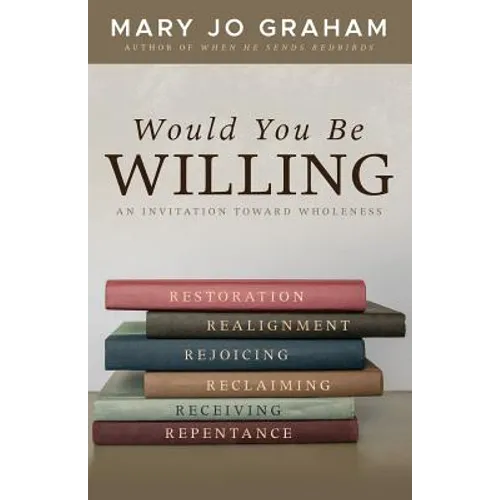 Would You Be Willing: An Invitation Toward Wholeness