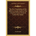 The New Translation of the Bible by Joseph Smith of The Church of Jesus Christ of Latter Day Saints