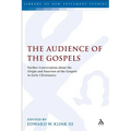 The Audience of the Gospels: The Origin and Function of the Gospels in Early Christianity