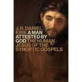 A Man Attested by God: The Human Jesus of the Synoptic Gospels