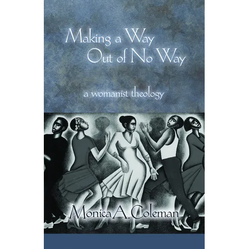 Making a Way Out of No Way: A Womanist Theology