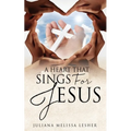 A Heart That Sings For Jesus