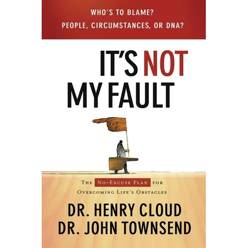 The It's Not My Fault: The No-Excuse Plan for Overcoming Life's Obstacles