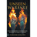 Unseen Warfare: Rules of Engagement to Discern, Disarm, and Defeat the Works of the Enemy