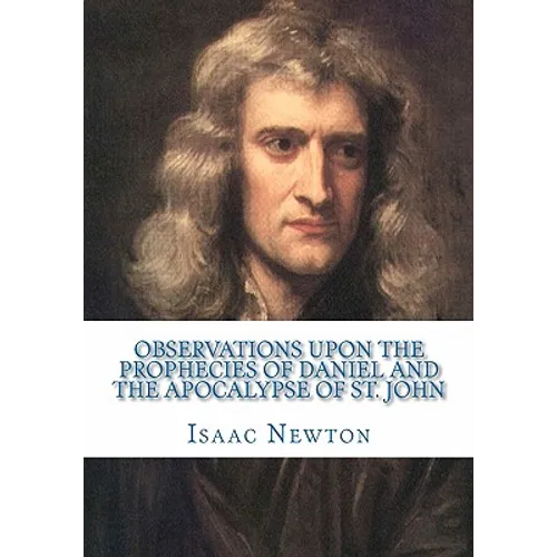 Observations Upon the Prophecies of Daniel and the Apocalypse of St. John