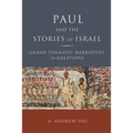Paul and the Stories of Israel: Grand Thematic Narratives in Galatians