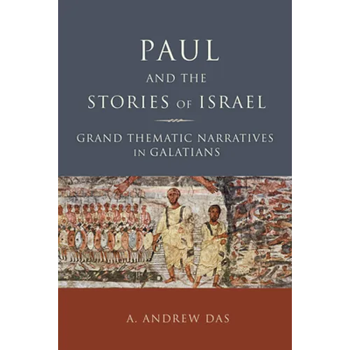 Paul and the Stories of Israel: Grand Thematic Narratives in Galatians