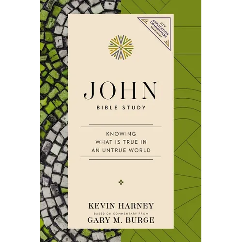 John Bible Study: Knowing What Is True in an Untrue World