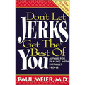 The Don't Let Jerks Get the Best of You: Advice for Dealing with Difficult People