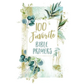 100 Favorite Bible Prayers: Devotions and Prayers to Rest in God's Presence (a 100-Day Devotional)