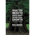 What You Need to Know about Spiritual Growth: 12 Lessons That Can Change Your Life