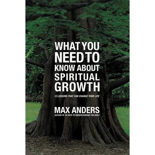 What You Need to Know about Spiritual Growth: 12 Lessons That Can Change Your Life