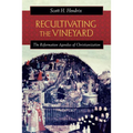 Recultivating the Vineyard: The Reformation Agendas of Christianization