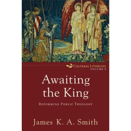 Awaiting the King: Reforming Public Theology