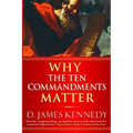 Why the Ten Commandments Matter