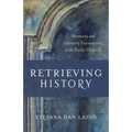 Retrieving History: Memory and Identity Formation in the Early Church