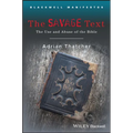 The Savage Text: The Use and Abuse of the Bible