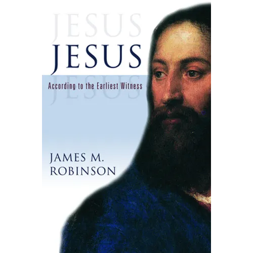 Jesus: According to the Earliest Witness